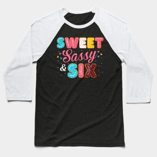 Sweet Sassy And Six Birthday For Girls 6 Years Old Baseball T-Shirt